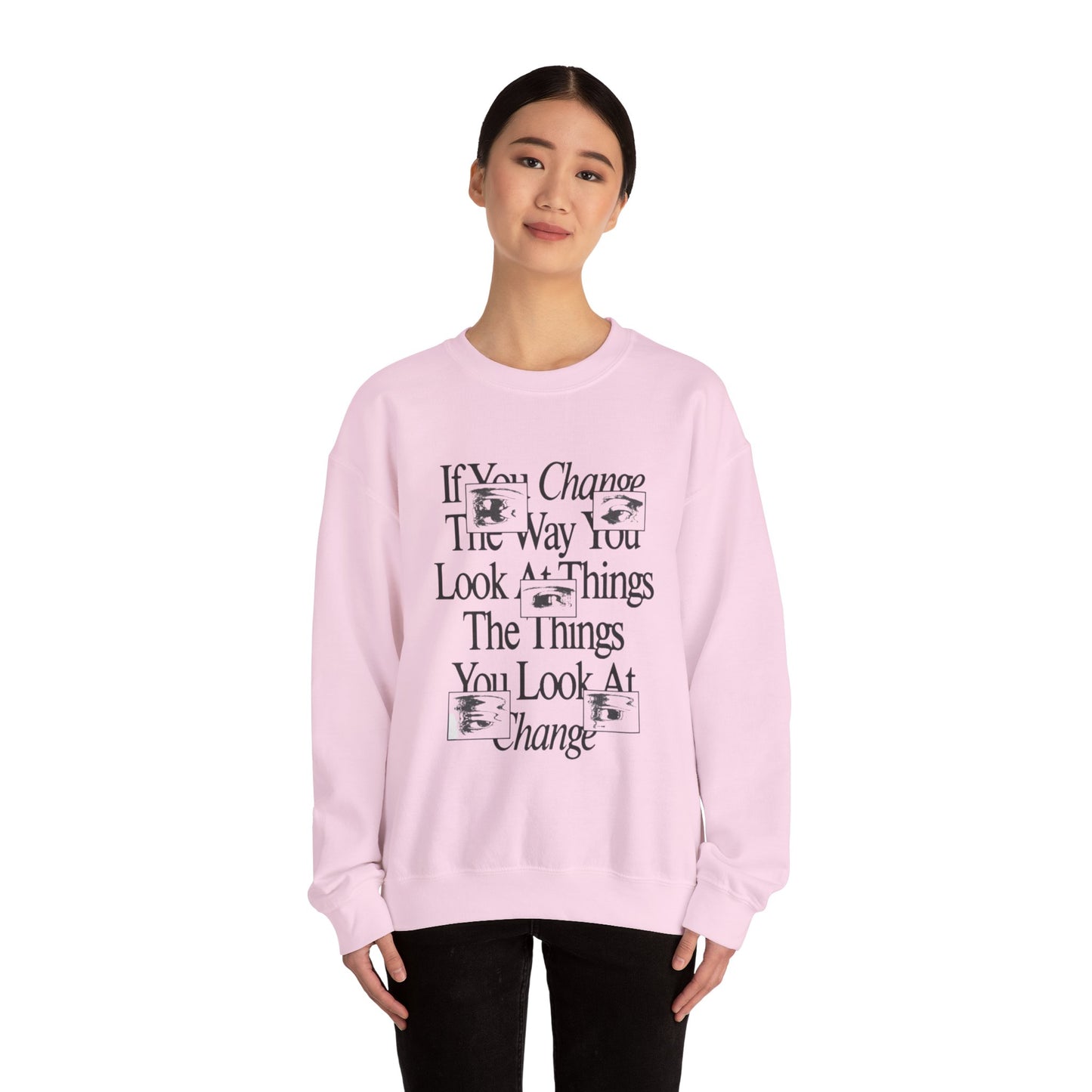 Crewneck Sweatshirt - Change The Way You Look at Things