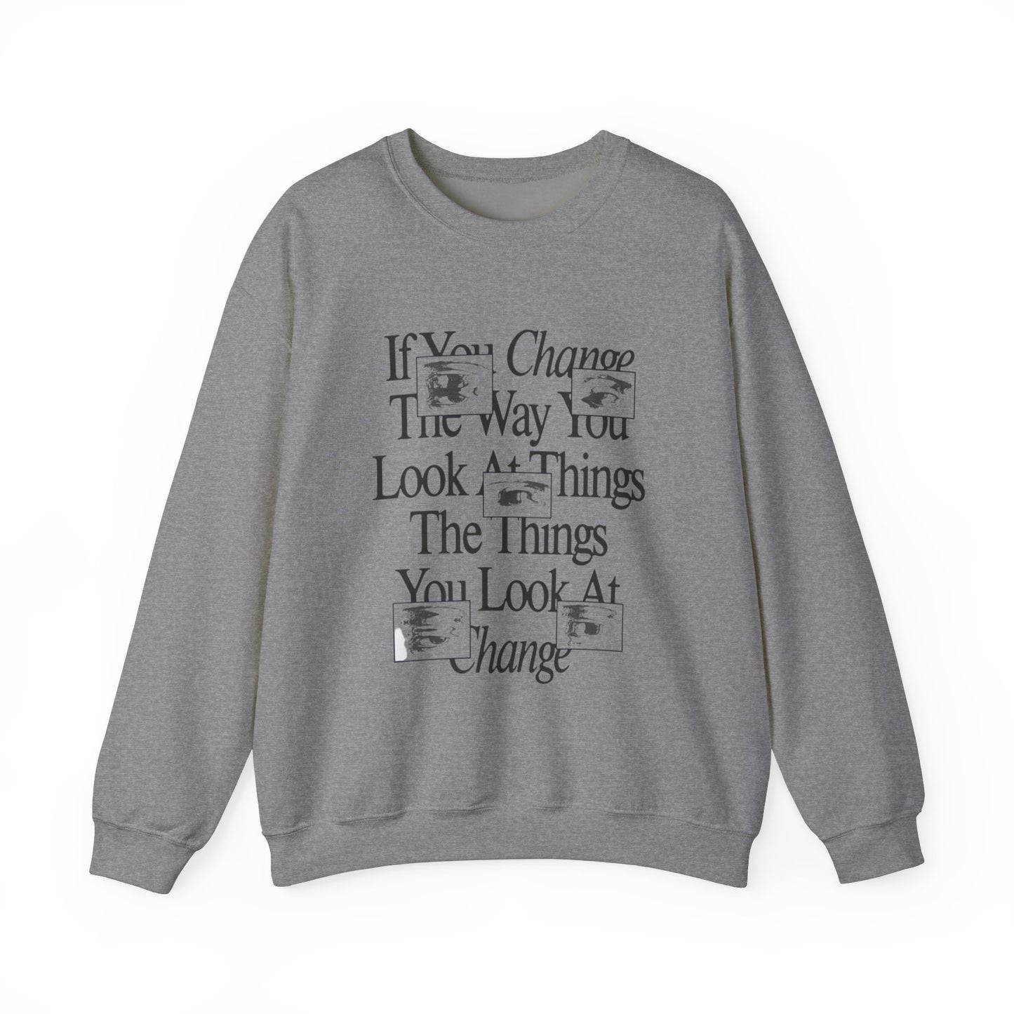 Crewneck Sweatshirt - Change The Way You Look at Things