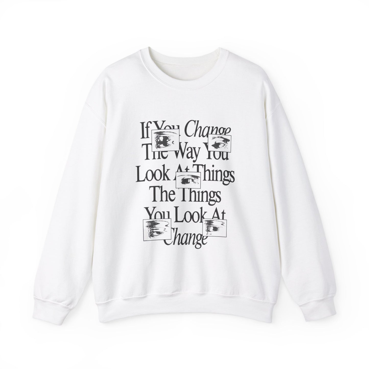 Crewneck Sweatshirt - Change The Way You Look at Things