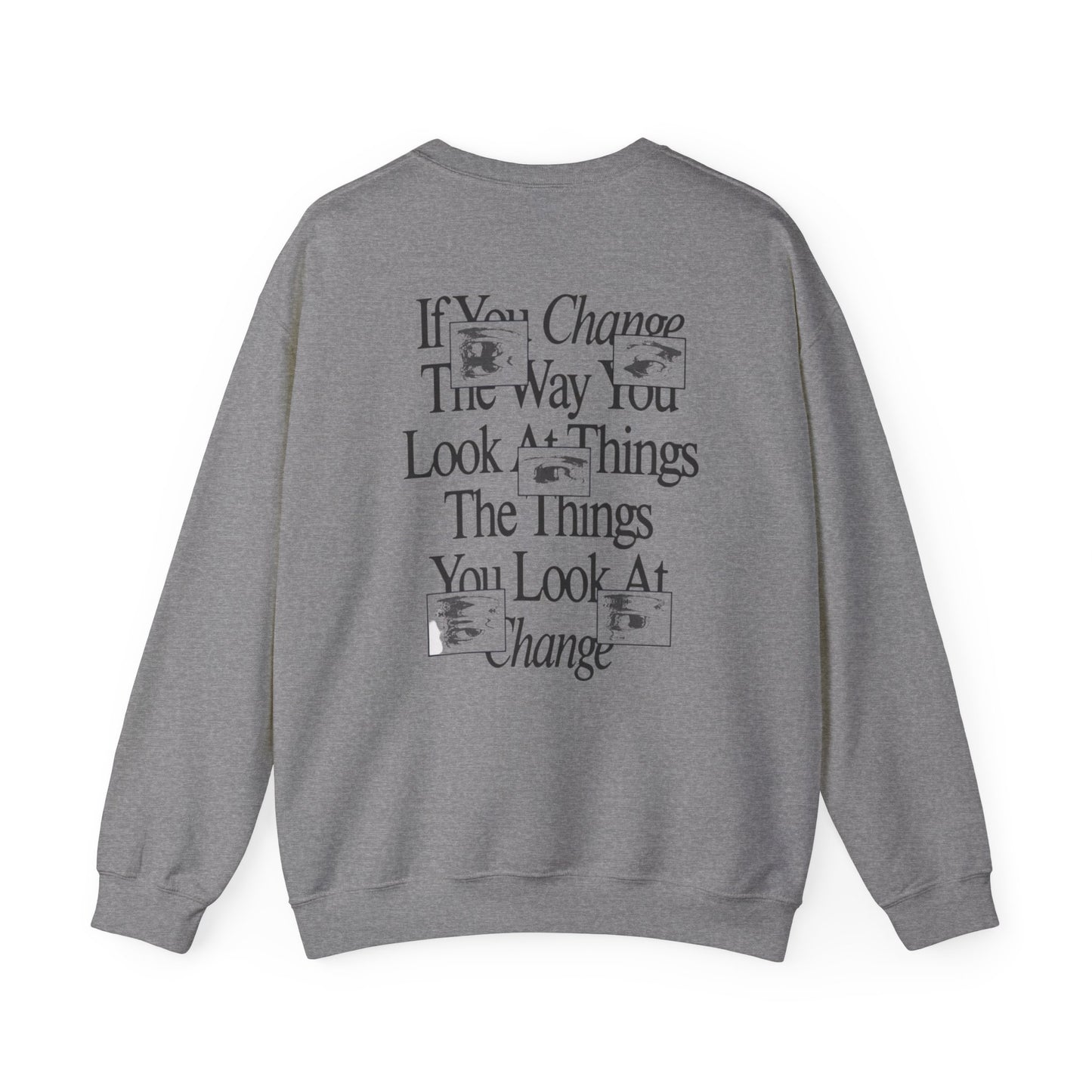 Crewneck Sweatshirt - Change The Way You Look at Things