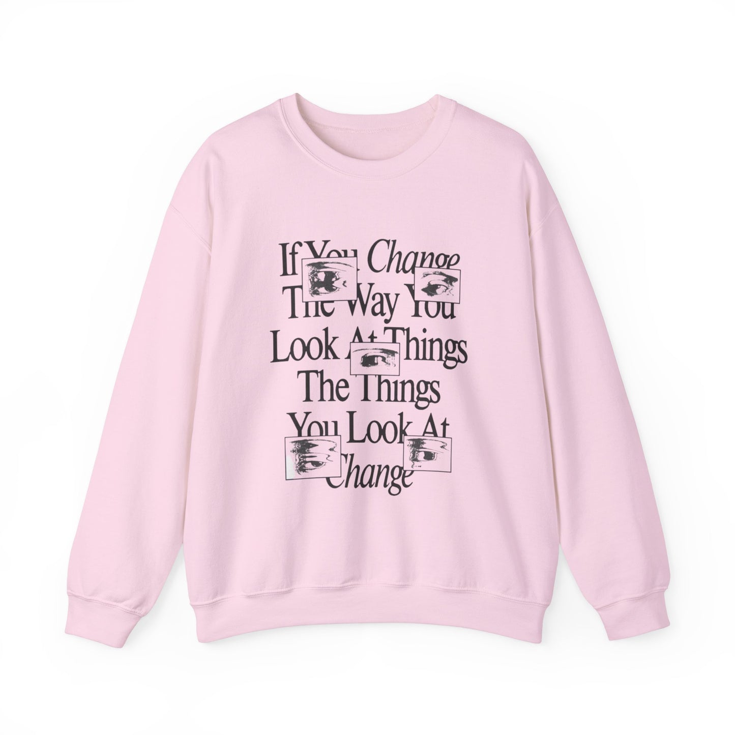 Crewneck Sweatshirt - Change The Way You Look at Things