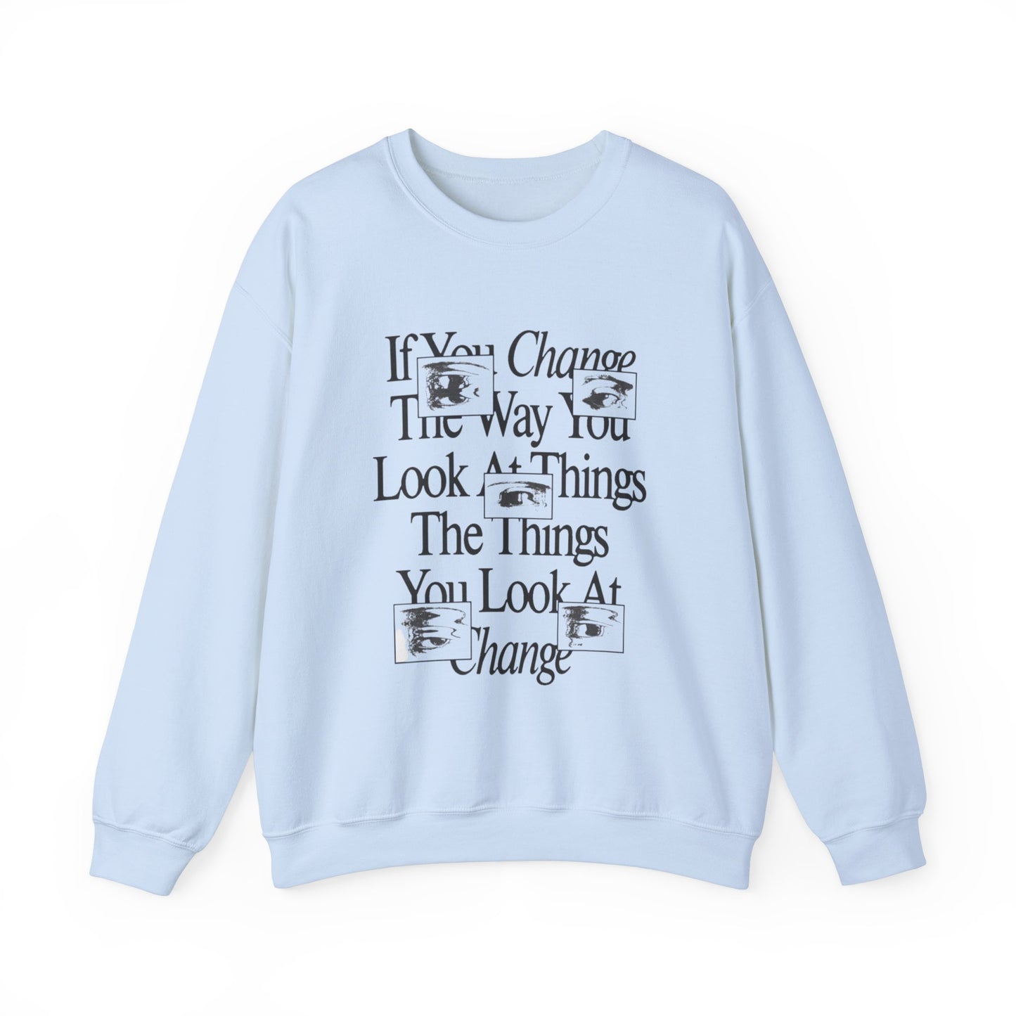 Crewneck Sweatshirt - Change The Way You Look at Things