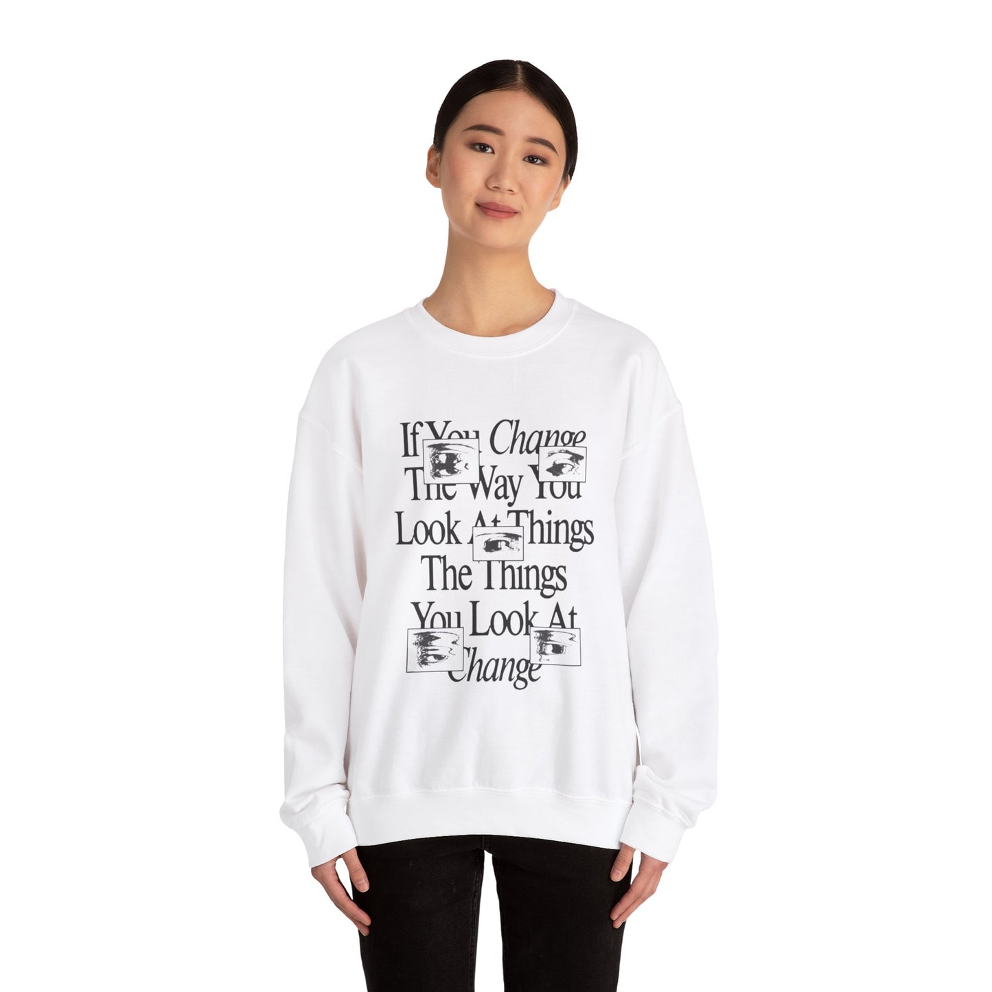 Crewneck Sweatshirt - Change The Way You Look at Things